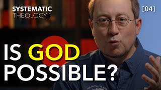 Systematic Theology 1 -  [Part 04] Theology Is Only Possible if...