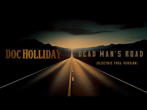 Doc Holliday | Dead Man's Road (Electric Fuel Version)