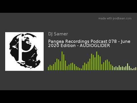Pangea Recordings Podcast 078 - June 2020 Edition - AUDIOGLIDER