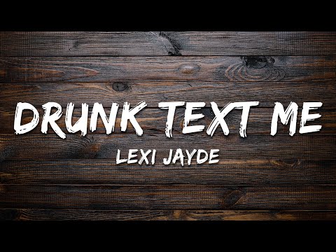 Lexi Jayde - drunk text me (Lyrics)