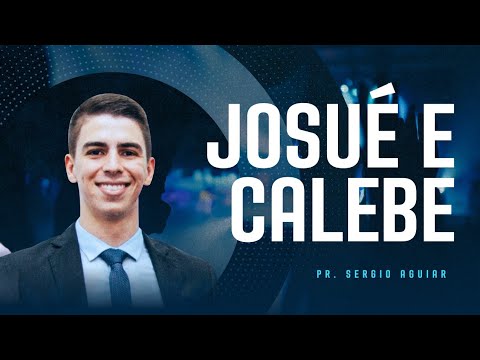 Josué e Calebe - 12 Espias - Números 13 / PREGAÇÃO COMPLETA