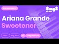 Ariana Grande - sweetener (Piano Karaoke)