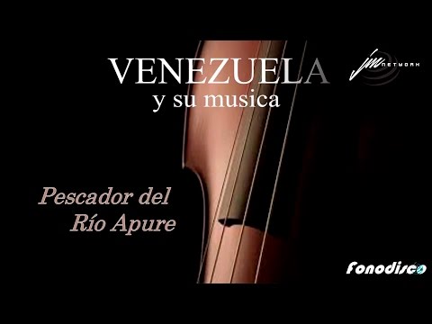 Pescador del Río Apure- Venezuela y su musica - FD