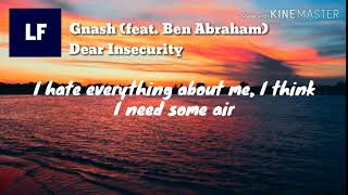 Dear Insecurity - Gnash (feat. Ben Abraham) lyrics