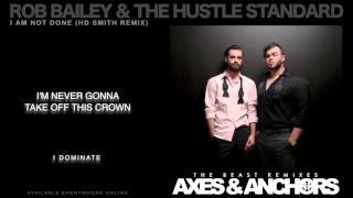 Rob Bailey & The Hustle Standard :: I AM NOT DONE (HD Smith Remix) :: LYRICS