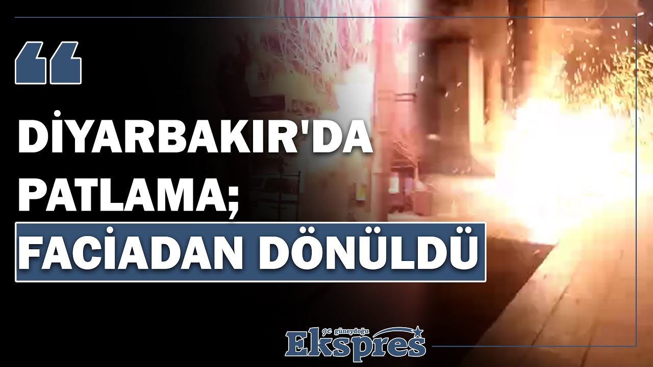 DİYARBAKIR'DA PATLAMA; FACİADAN DÖNÜLDÜ