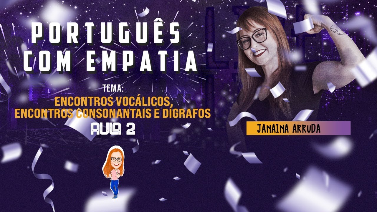 Português com Empatia: Aula 02 - ENCONTROS VOCÁLICOS, ENCONTROS CONSONANTAIS E DÍGRAFOS