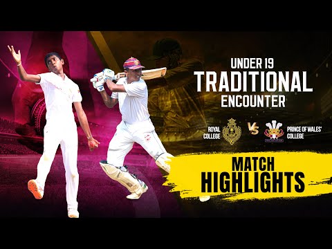 HIGHLIGHTS – Royal College v Prince of Wales' College - U19 Traditional Cricket Encounter 2022