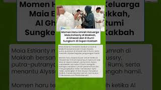 Momen Haru Umrah Keluarga Maia Estianty di Makkah, Al Ghazali dan El Rumi Sungkem di Depan Kakbah