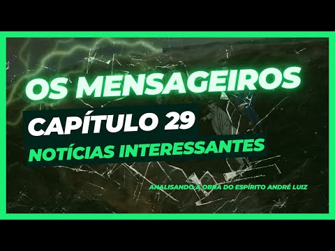 Os Mensageiros - Cap. 29 - Notícias interessantes