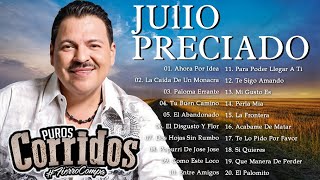 Julio Preciado Mix Corridos Inmortales ⭐ Mix Romanticas ⭐ Grandes Exitos