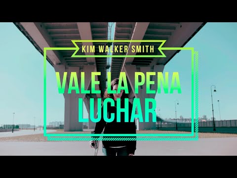 Video De Letras En Español - VALE LA PENA LUCHAR/WORTH THE FIGHT - Kim Walker Smith