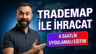 Trademap ile İhracat Pazar Araştırması Nasıl Yapılır? | 6 Saatlik Uygu