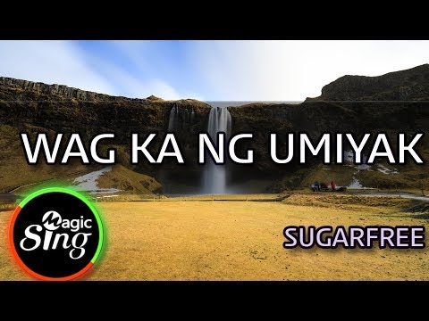 [MAGICSING Karaoke] SUGARFREE_WAG KA NG UMIYAK karaoke | Tagalog