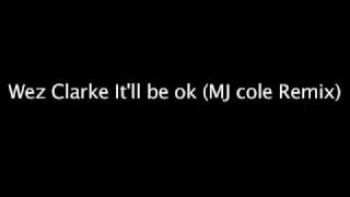 Wez Clarke - It'll be okay (MJ Cole Remix)