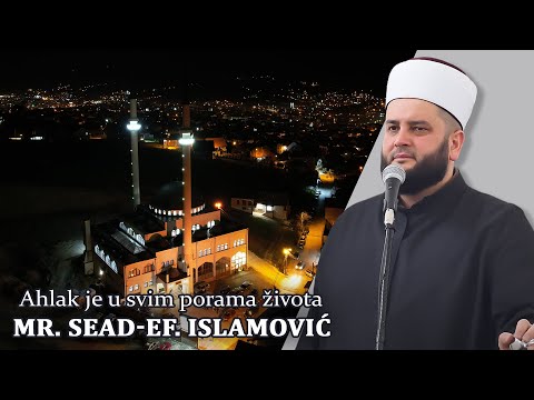 Ahlak je u svim porama života - mr. Sead-ef. Islamović #hadzimehovadzamija