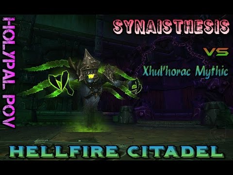 Synaisthesis vs. Xhul'horac  [Mythic] Hellfire Citadel