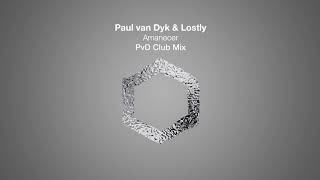 Paul van Dyk &amp; Lostly - Amanecer (PvD Club Mix)