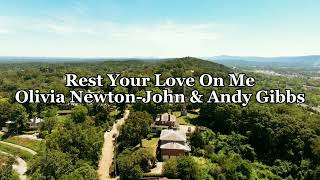 Rest Your Love On Me - Olivia Newton John &amp; Andy Gibbs | Lyrics