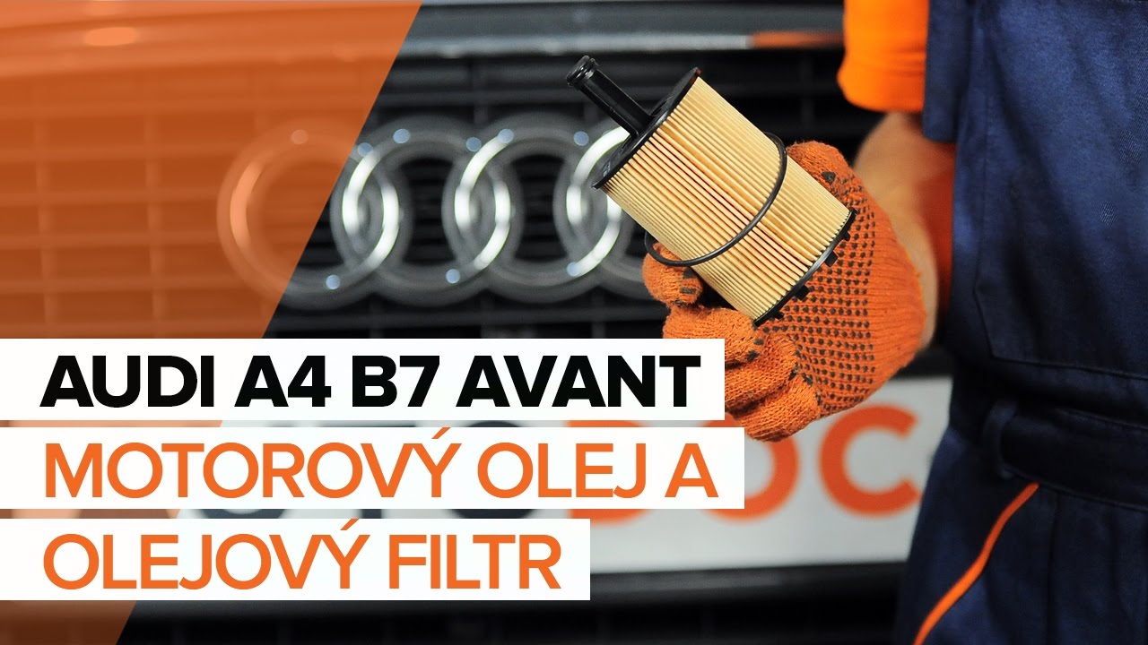 Jak vyměnit motorový olej a olejový filtr na Audi A4 B7 Avant – návod k výměně