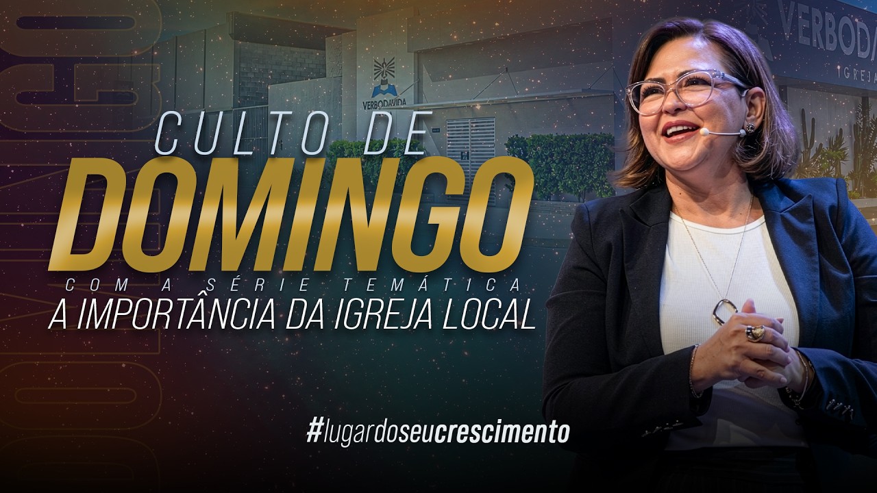 A IMPORTÂNCIA DA IGREJA LOCAL | CULTO DE DOMINGO | CIDA CLAUDINO