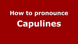 How to pronounce Capulines