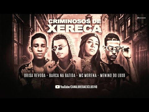 BARCA NA BATIDA, RISA REVODA, MENINO DO LUXO & MC MORENA - CRIMINOSOS DE XERECA