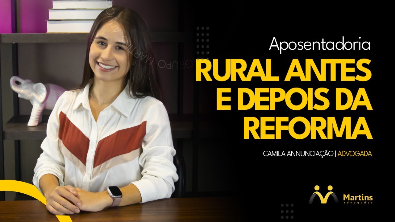 Aposentadoria Rural 2023 - Descubra o que mudou com a Reforma da Previdência!