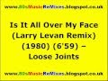Is It All Over My Face (Larry Levan Remix) - Loose ...