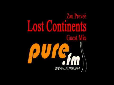 Zan Preveé - Lost Continents Guest Mix @ Pure.FM 2013.02.21