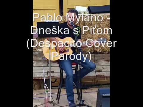 Pablo Mylano  Dneška s Piťom Despacito cover parody