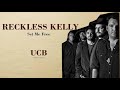 Reckless Kelly - Set Me Free