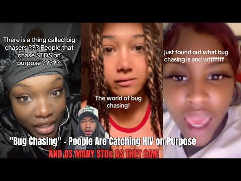 "Bug Chasing" - People Are Catching HIV on Purpose AND AS MANY STDs AS THEY CAN!