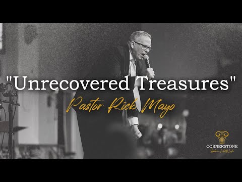 6.26.22 |"Unrecovered Treasures"| Pastor Rick Mayo