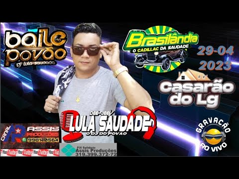 🎧 GRAVAÇÃO AO VIVO DJ LULA SAUDADE NO CASARÃO LG (CASTANHAL) 29-04-23