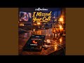I Missed Your Call