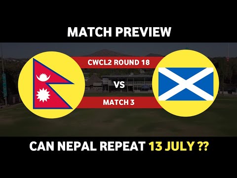 Scotland vs Nepal | Match Preview | ICC CWC League 2 Round 18