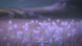 MHD - Maman j&#39;ai mal (best part looped) {slowed + reverb}