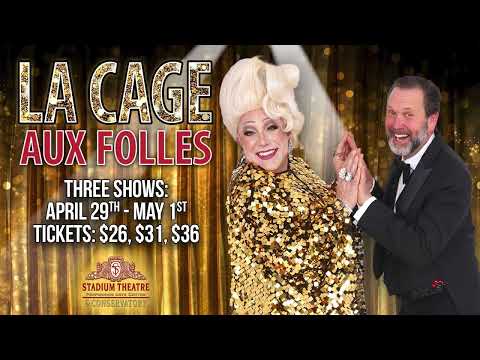 La Cage aux Folles at the Stadium Theatre April 29th through May 1st, 2022