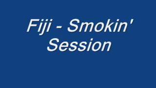 Fiji   Smokin&#39; Session