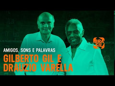 Gilberto Gil e Drauzio Varella l Amigos, Sons e Palavras