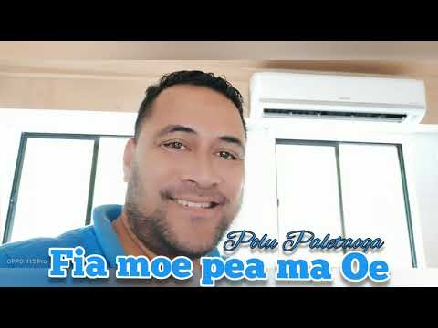 Fia Moe Pea Ma Oe (Polu Paletaoga) Le Nifoloa Musik