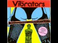 The Vibrators - Tired Of Living With You