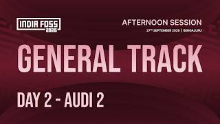  IndiaFOSS 2026 | Day 2 | General Track - Audi 2 (AFTERNOON SESSION) 