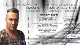 DJ DEKA - Live Mix, Földes Fortuna Disco - 2017.09.23. DANCE & MAGYAR Party