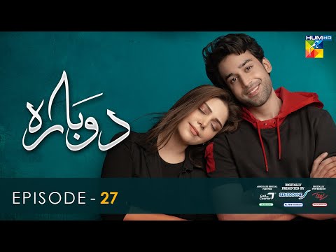 Dobara - Episode 27 [Eng Sub] - 27 April 2022 - Presented By Sensodyne, ITEL & Call Courier - HUM TV