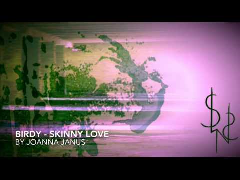Birdy - Skinny Love by Joanna Janus