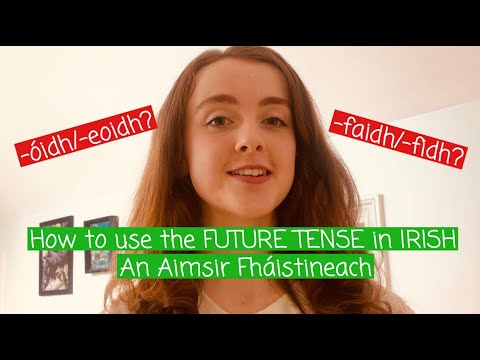 How to use the FUTURE TENSE in IRISH | Aimsir Fháistineach