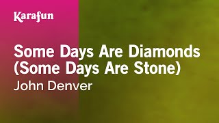 Some Days Are Diamonds (Some Days Are Stone) - John Denver | Karaoke Version | KaraFun