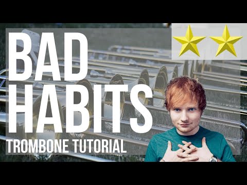 How to play Bad Habits by Ed Sheeran on Trombone (Tutorial)